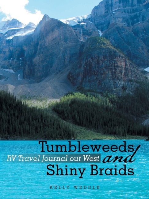 Tumbleweeds and Shiny Braids: RV Travel Journal out West