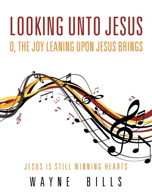 Looking unto Jesus O, the Joy Leaning upon Jesus Brings: Jesus Is Still Winning Hearts