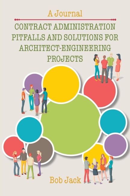 Contract Administration Pitfalls and Solutions for Architect-Engineering Projects: A Journal