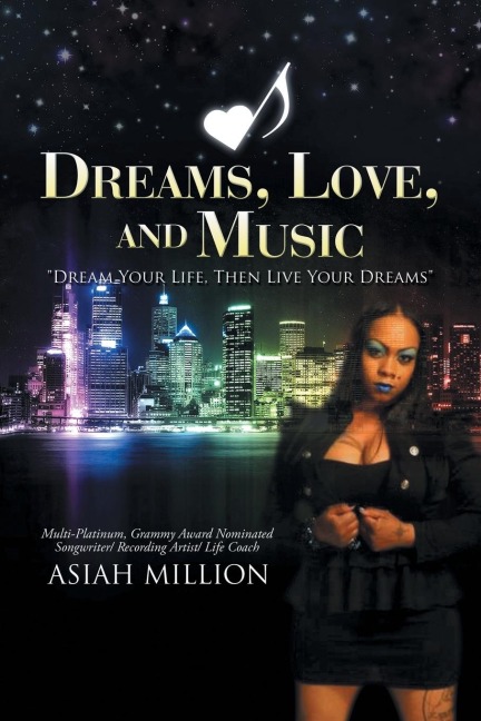 Dreams, Love, and Music: Dream Your Life, Then Live Your Dreams