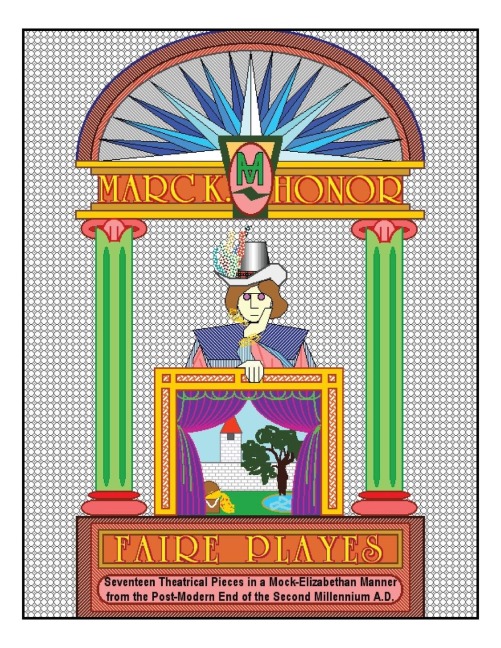 Faire Playes: Seventeen Theatrical Pieces in a Mock-Elizabethan Manner from the Post-Modern End of the Second Millennium A.D.