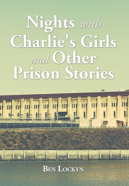 Nights with Charlies Girls and Other Prison Stories