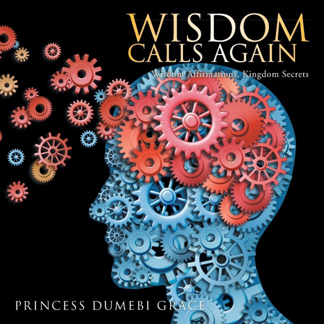 Wisdom Calls Again: Wisdom Affirmations, Kingdom Secrets