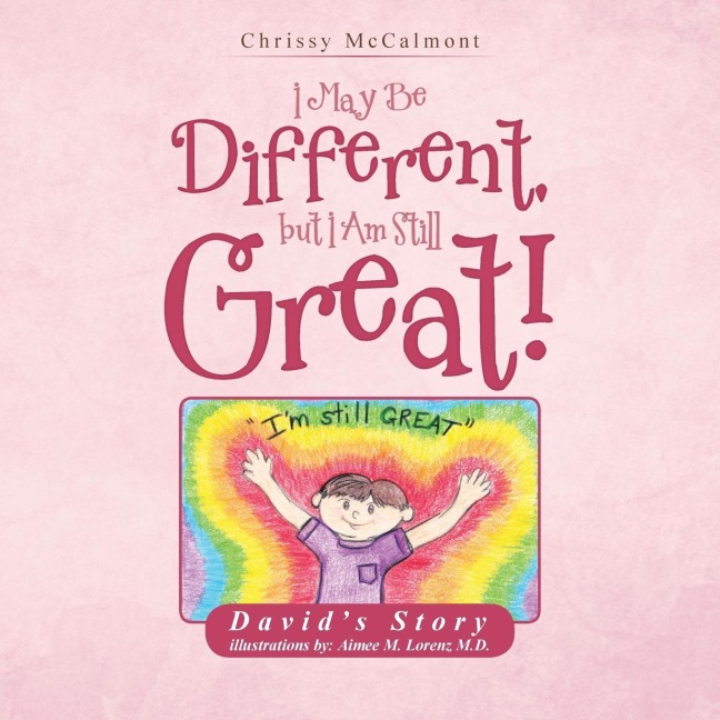 I May Be Different, But I Am Still Great!: Davids Story