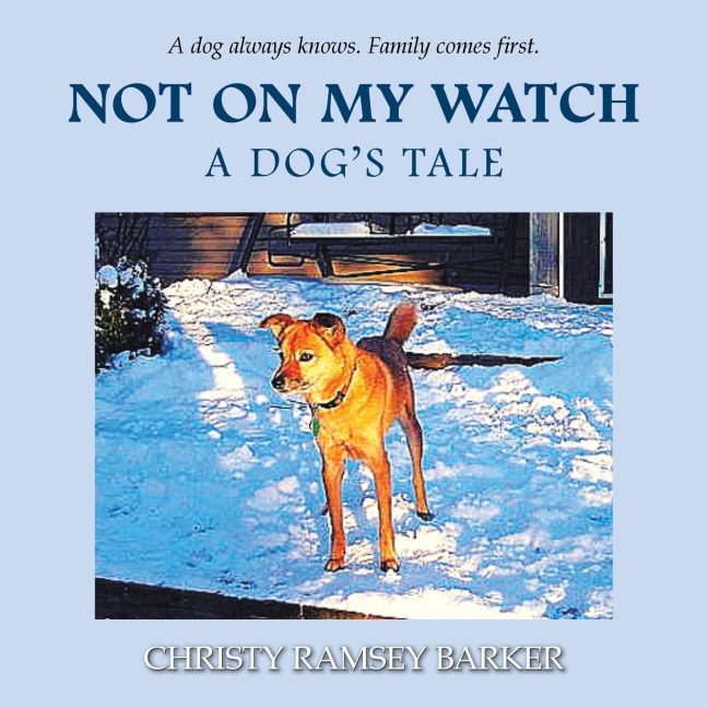 Not on My Watch: A Dogs Tale