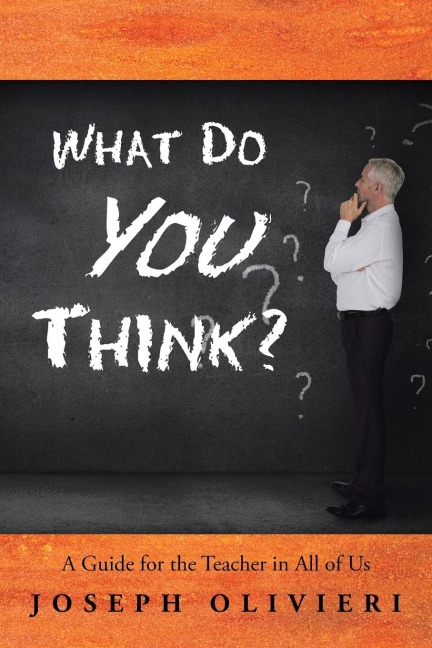What Do You Think?: A Guide for the Teacher in All of Us