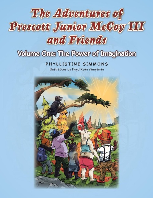 The Adventures of Prescott Junior McCoy III and Friends: Volume One: The Power of Imagination