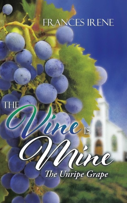 The Vine Is Mine: The Unripe Grape