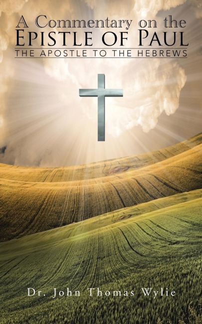 A Commentary on the Epistle of Paul: The Apostle to the Hebrews