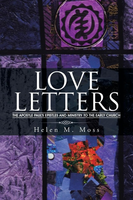LOVE LETTERS: The Apostle Pauls Epistles and Ministry to the Early Church