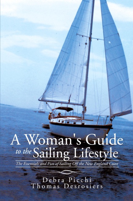 A Womans Guide to the Sailing Lifestyle: The Essentials and Fun of Sailing Off the New England Coast