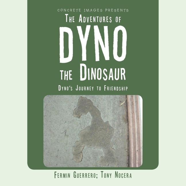 The Adventures of Dyno the Dinosaur: Dynos Journey to Friendship
