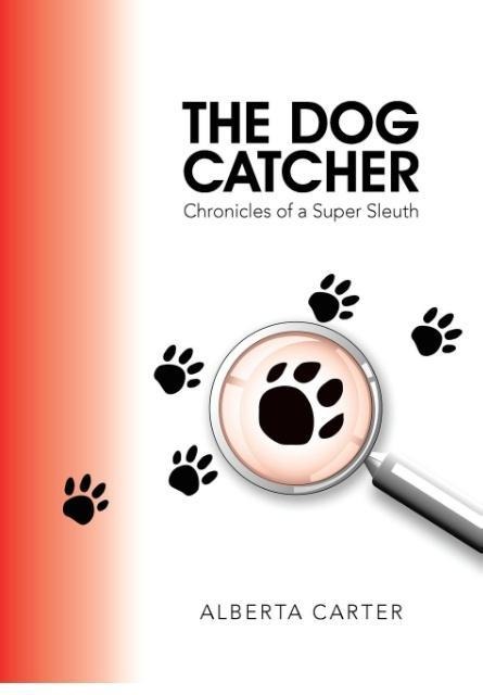The Dog Catcher: Chronicles of a Super Sleuth