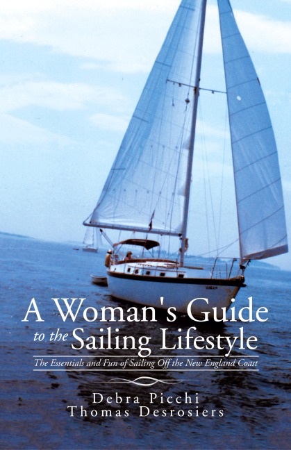 A Womans Guide to the Sailing Lifestyle: The Essentials and Fun of Sailing Off the New England Coast