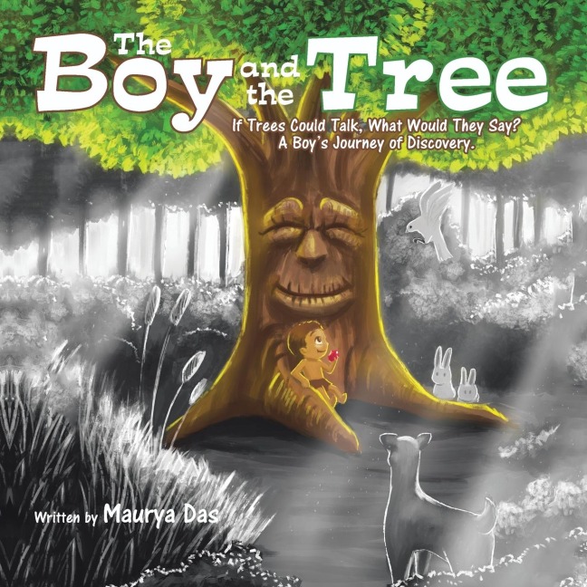 The Boy and the Tree: If Trees Could Talk, What Would They Say? A Boys Journey of Discovery.
