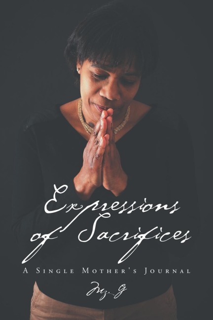 Expressions of Sacrifices: A Single Mothers Journal