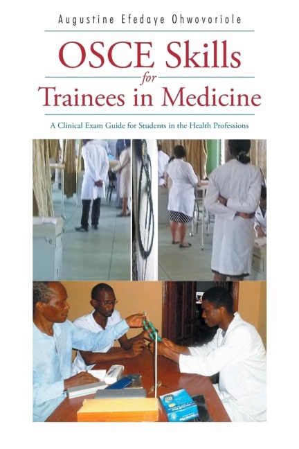 OSCE Skills for Trainees in Medicine: A Clinical Exam Guide for Students in the Health Professions