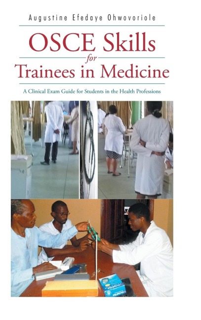 OSCE Skills for Trainees in Medicine: A Clinical Exam Guide for Students in the Health Professions