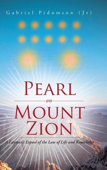 Pearl on Mount Zion: A Laymans Exposé of the Law of Life and Knowledge