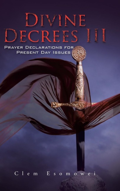 Divine Decrees III: Prayer Declarations for Present Day Issues