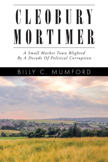 Cleobury Mortimer: A Small Market Town Blighted By A Decade Of Political Corruption
