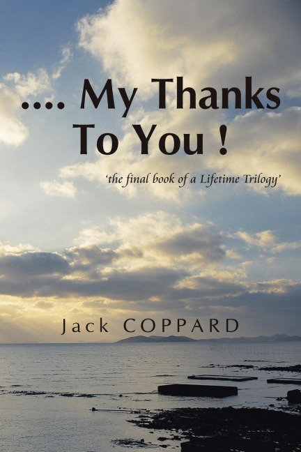 .... My Thanks To You !: the final book of a Lifetime Trilogy