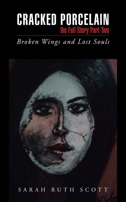 Cracked Porcelain the Full Story Part Two: Broken Wings and Lost Souls