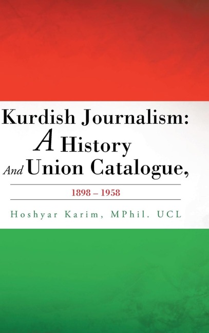 Kurdish Journalism: A History And Union Catalogue, 1898-1958