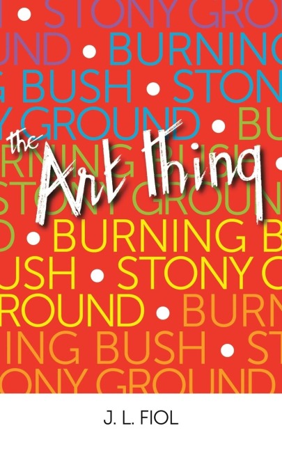 Burning Bush Stony Ground: The Art Thing