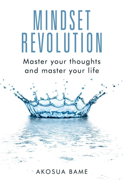 Mindset Revolution: Master your thoughts and master your life