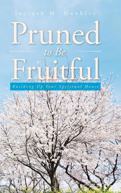 Pruned to Be Fruitful: Building Up Your Spiritual House