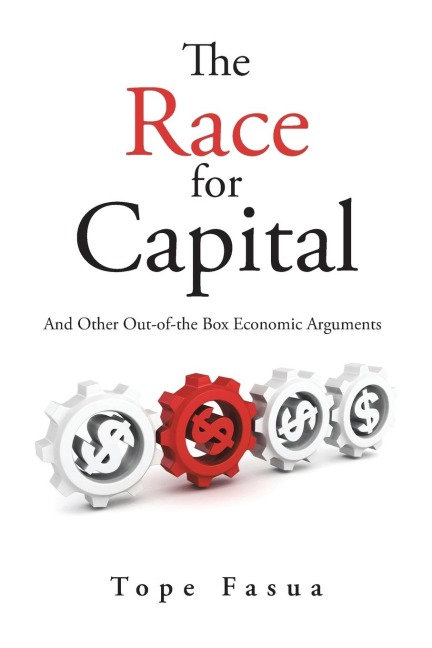 The Race for Capital: And Other Out-of-the Box Economic Arguments