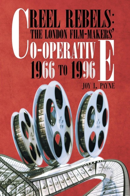 REEL REBELS: THE LONDON FILM-MAKERS CO-OPERATIVE 1966 TO 1996