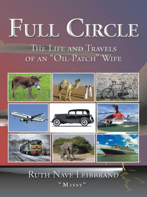 Full Circle: The Life and Travels of an "Oil-Patch" Wife