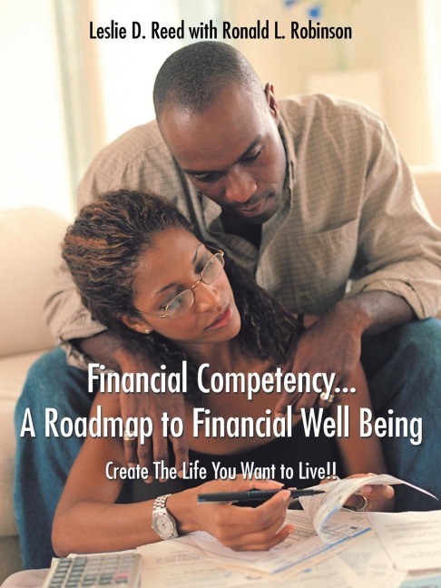 Financial Competency... A Roadmap to Financial Well Being: Create The Life You Want to Live!!