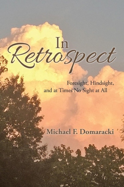 In Retrospect: Foresight, Hindsight, and at Times No Sight at All