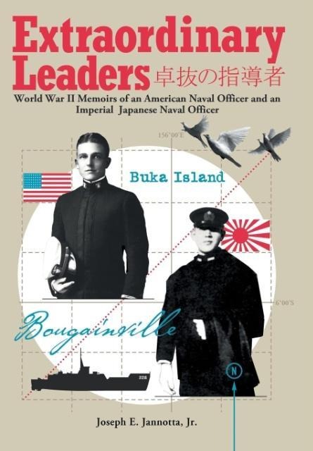 Extraordinary Leaders: World War II Memoirs of an American Naval Officer and an Imperial Japanese Naval Officer