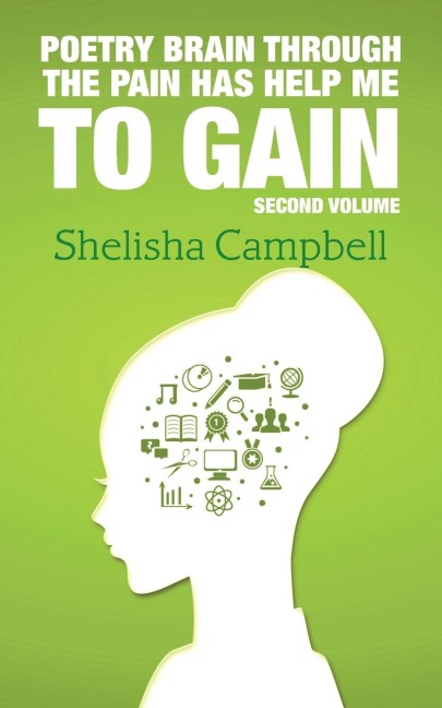Poetry Brain Through the Pain Has Help Me to Gain: Second Volume