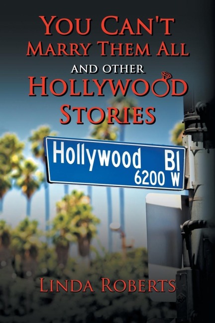 You Cant Marry Them All and other Hollywood Stories