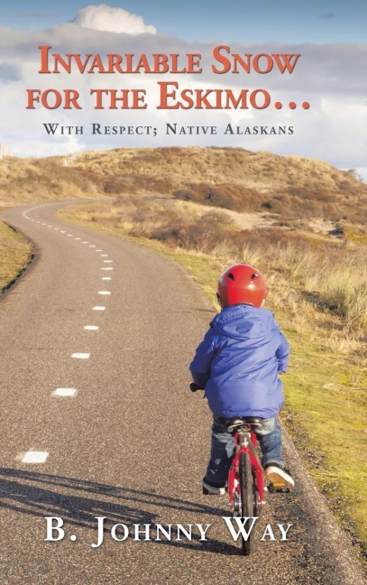 Invariable Snow for the Eskimo ...: with Respect; Native Alaskans