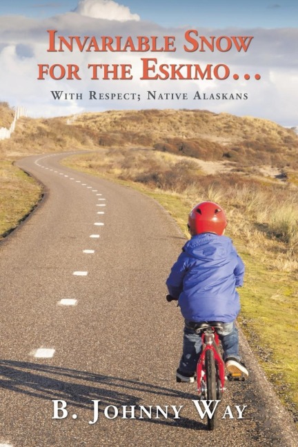 Invariable Snow for the Eskimo ...: with Respect; Native Alaskans