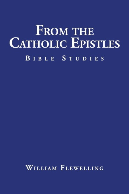 From the Catholic Epistles: Bible Studies