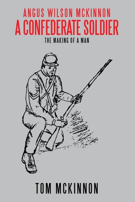 Angus Wilson McKinnon, A Confederate Soldier: The Making of a Man