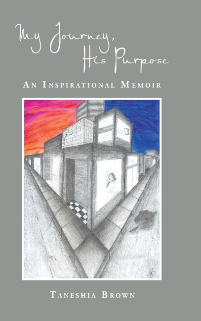 My Journey, His Purpose: An Inspirational Memoir