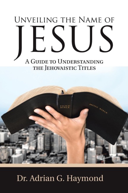 Unveiling the Name of Jesus: A Guide to Understanding the Jehovaistic Titles