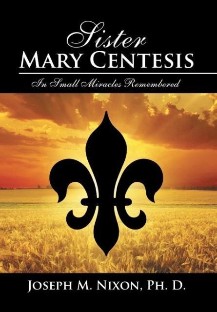 Sister Mary Centesis: In Small Miracles Remembered