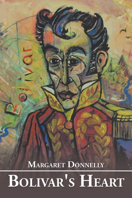 Bolivar's Heart: A Historical Novel