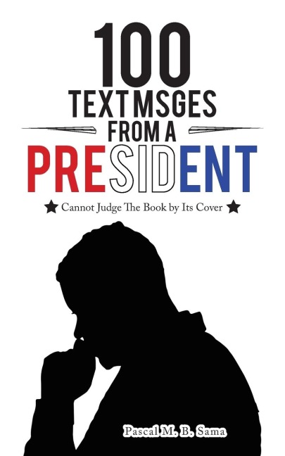100 Text Msges from  a President: Cannot Judge the Book by Its Cover