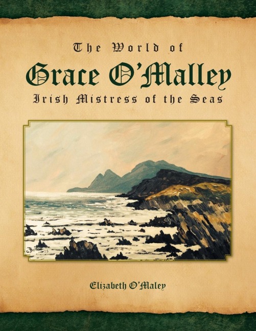 The World of Grace OMalley: Irish Mistress of the Seas