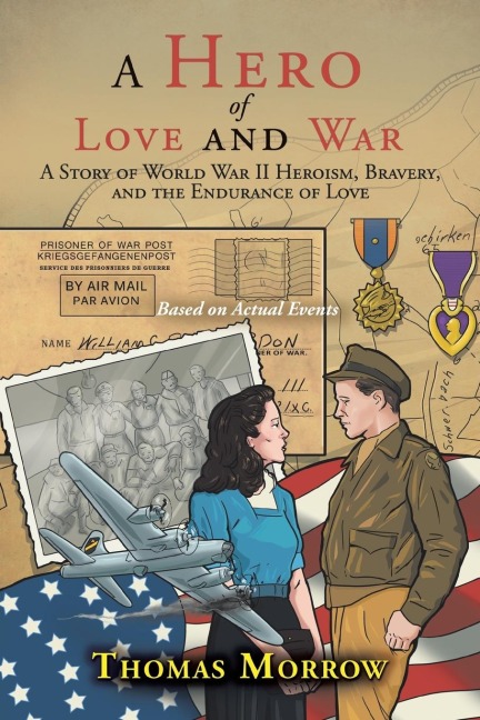 A Hero of Love and War: A Story of World War II Heroism, Bravery, and the Endurance of Love